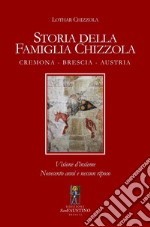 Storia della famiglia Chizzola. Cremona. Brescia. Austria libro