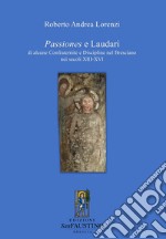 Passiones e laudari di alcune Confraternite e Discipline nel Bresciano nei secoli XIII-XVI libro