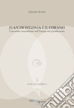 Juan de Segovia e il Corano. Convertire i musulmani nell'Europa del Quattrocento libro