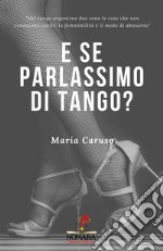 E se parlassimo di tango? libro