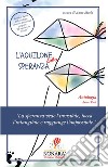 L'aquilone della speranza. «La speranza vede l'invisibile, tocca l'intangibile e raggiunge l'impossibile» libro