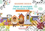 Patto di amicizia tra musica e fiori. Fiaba ispirata al gemellaggio di due città lontane. Con File audio per il download libro