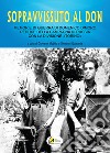 Sopravvissuto al Don. Memorie di guerra di Domenico Dimoro reduce della Campagna di Russia con la Divisione «Torino». Nuova ediz. libro