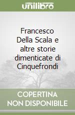 Francesco Della Scala e altre storie dimenticate di Cinquefrondi libro