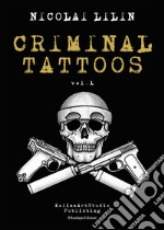 Criminal Tattoos. Ediz. speciale. Vol. 1 libro