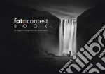 Fotocontest book. Le migliori fotografie dei nostri anni libro