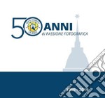 1969-2019. 50 anni di passione fotografica. Ediz. speciale