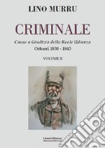 Criminale. Cause a giudizio della Reale Udienza. Vol. 2: Ortueri 1830-1843