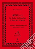 Sikelia 2. La Sicilia dei Bizantini. I Bizantini di Sicilia libro