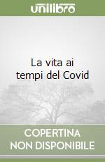 La vita ai tempi del Covid libro