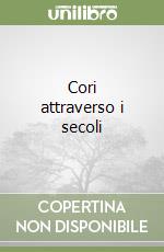 Cori attraverso i secoli