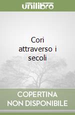 Cori attraverso i secoli libro