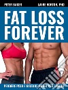 Fat loss forever. Perdere peso e restare magri per sempre libro di Norton Layne Baker Peter Montevecchi K. (cur.) Ghirotti A. (cur.)