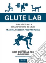 Glute lab. L'arte e la scienza dell'allenamento dei glutei. Vol. 1