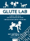 Glute lab. L'arte e la scienza dell'allenamento dei glutei. Vol. 2 libro