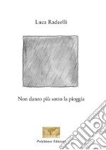 Non danzo più sotto la pioggia libro