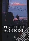 Per un tuo sorriso libro