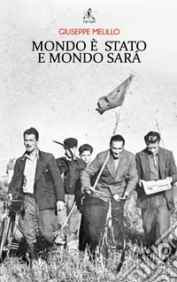 Mondo è stato e mondo sarà