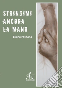 Stringimi ancora la mano