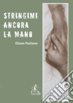 Stringimi ancora la mano libro