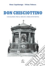 Don Chisciottino. Vagolando per la magna urbe di Potentia libro