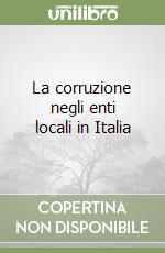 La corruzione negli enti locali in Italia libro