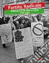 Partito Radicale. Immagini per una storia 1955-1990. Ediz. illustrata libro
