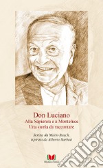 Don Luciano. Alla Sapienza e a Monteluce. Una storia da raccontare