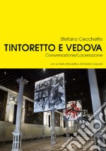 Tintoretto e Vedova. Conversazione/Lacerazione libro