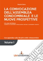 La convocazione dell'assemblea condominiale e le nuove prospettive. Con appendice sulla disciplina delle teleassemblee