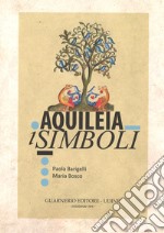 Aquileia. I simboli