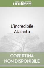 L'incredibile Atalanta libro