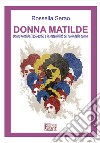 Donna Matilde. Donna Matilde (1856-1927) e la sostenibilità del ruolo della donna libro di Serao Rossella