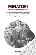 Minatori del Basso Agordino negli USA. La grande migrazione a Bingham Canyon (Utah) e negli Stati Uniti dalla fine dell'800 al 1939