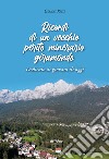 Ricordi di un vecchio perito minerario giramondo. Dedicato ai giovani di oggi libro