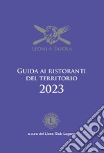 Leoni a tavola. Guida ai ristoranti del territorio 2023 libro