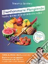 Disinfiammarsi mangiando. Gusto, salute e divertimento in cucina libro