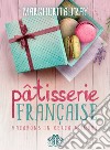 Pâtisserie française. Macarons in cerca d'amore libro