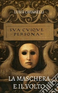 La maschera e il volto