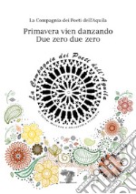 Primavera vien danzando. Due zero due zero. Nuova ediz. libro