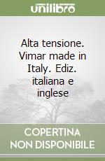 Alta tensione. Vimar made in Italy. Ediz. italiana e inglese libro