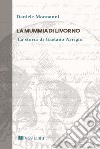 La mummia di Livorno. La storia di Gaetano Arrighi libro