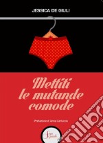 Mettiti le mutande comode libro