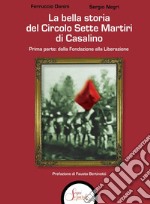 La bella storia del Circolo Sette Martiri di Casalino. Vol. 1: Dalla fondazione alla Liberazione