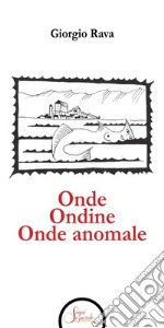 Onde Ondine Onde anomale libro