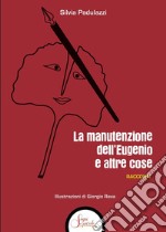 La manutenzione dell'Eugenio e altre cose libro