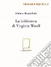 La biblioteca di Virginia Woolf libro di Manferlotti Stefano
