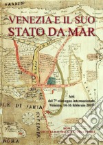 Venezia e il suo Stato da mar. Atti del VII Convegno internazionale (Venezia, 14-16 febbraio 2019). Ediz. italiana e inglese libro