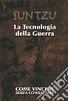 La tecnologia della guerra. Come vincere senza combattere. Ediz. illustrata libro di Colin I. Thorne Olivieri C. (cur.)