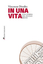 In una vita. Una storia del secolo breve